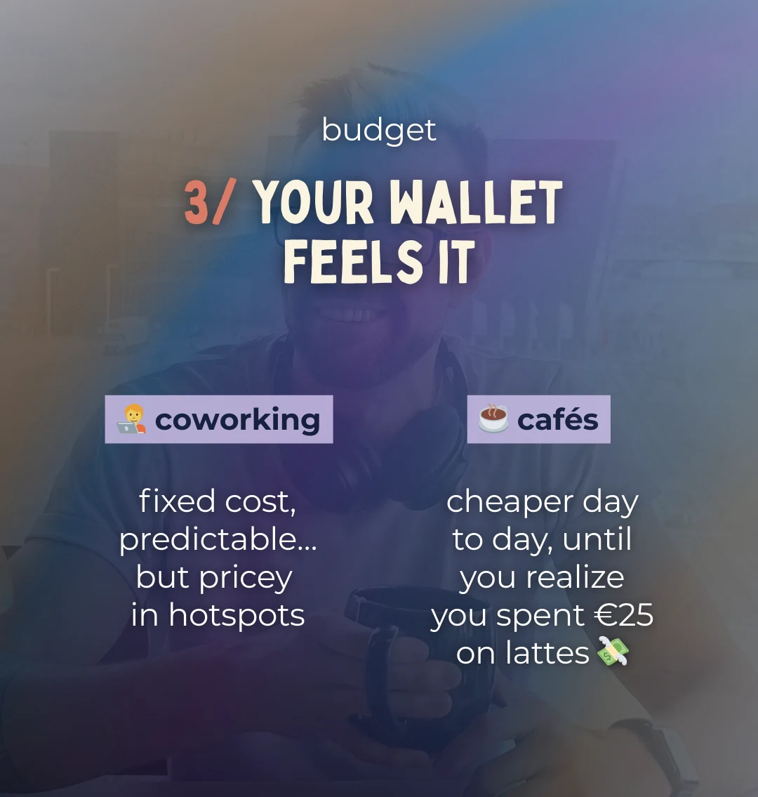 coworking has predictable fixed costs while cafes can become expensive through daily drinks and food